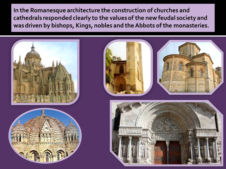 The Romanesque architecture responded to the feudal sociaty.