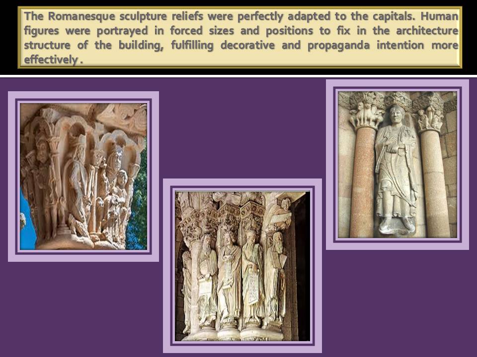 Forced size and positions of figures in the capitals od the buildings in Romanesque Arquitecture.