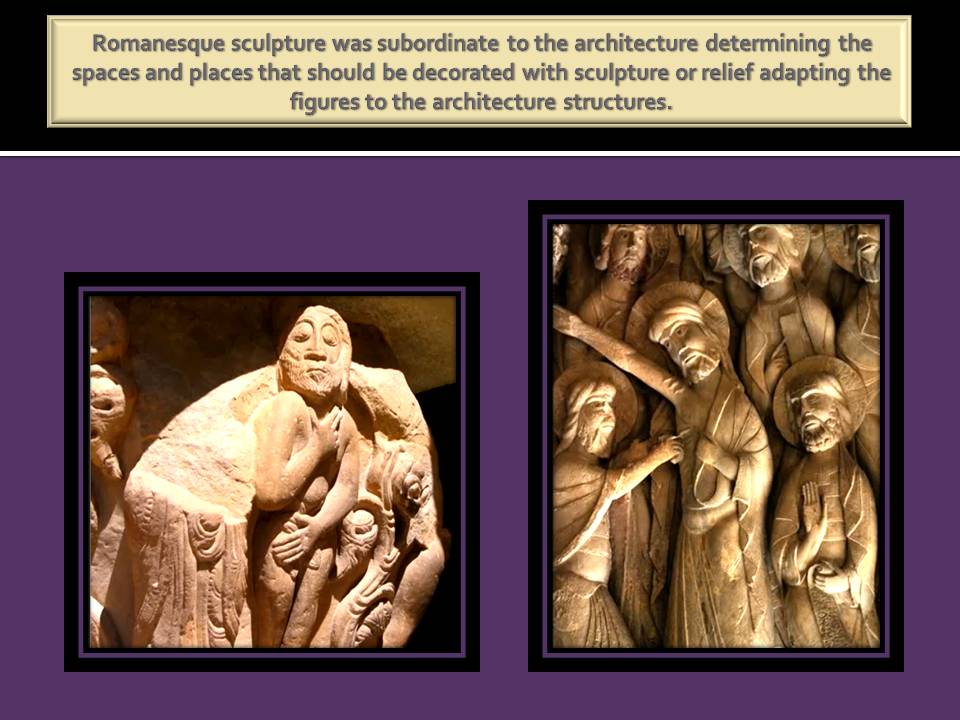The figures scupture were adapted to the architecture spaces in Romanesque Art.